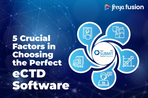 5 crucial factors in choosing the perfect eCTD Software